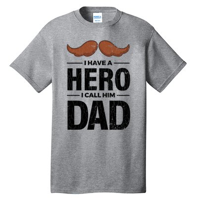 I Have A Hero And I Call Him Dad Funny Father’s Day Graphic Gift Tall T-Shirt