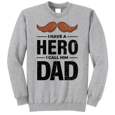 I Have A Hero And I Call Him Dad Funny Father’s Day Graphic Gift Tall Sweatshirt