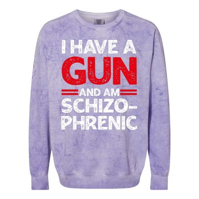 I Have A Gun And Am Schizophrenic Shirt Gun Lovers Colorblast Crewneck Sweatshirt