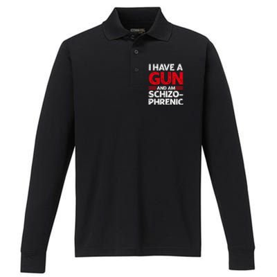 I Have A Gun And Am Schizophrenic Shirt Gun Lovers Performance Long Sleeve Polo