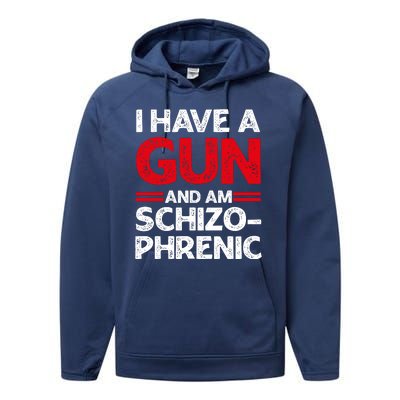 I Have A Gun And Am Schizophrenic Shirt Gun Lovers Performance Fleece Hoodie