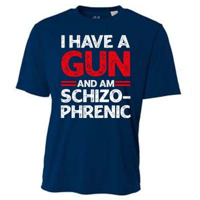 I Have A Gun And Am Schizophrenic Shirt Gun Lovers Cooling Performance Crew T-Shirt