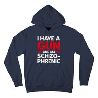 I Have A Gun And Am Schizophrenic Shirt Gun Lovers Hoodie