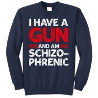 I Have A Gun And Am Schizophrenic Shirt Gun Lovers Sweatshirt