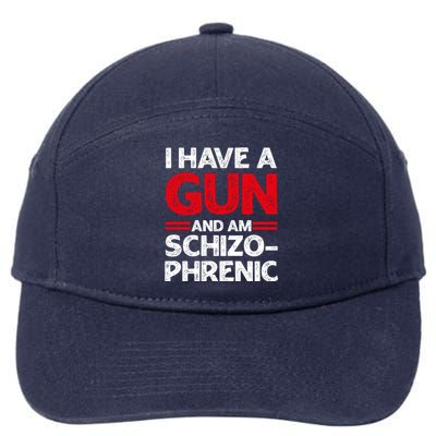 I Have A Gun And Am Schizophrenic Shirt Gun Lovers 7-Panel Snapback Hat