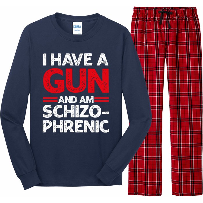 I Have A Gun And Am Schizophrenic Shirt Gun Lovers Long Sleeve Pajama Set