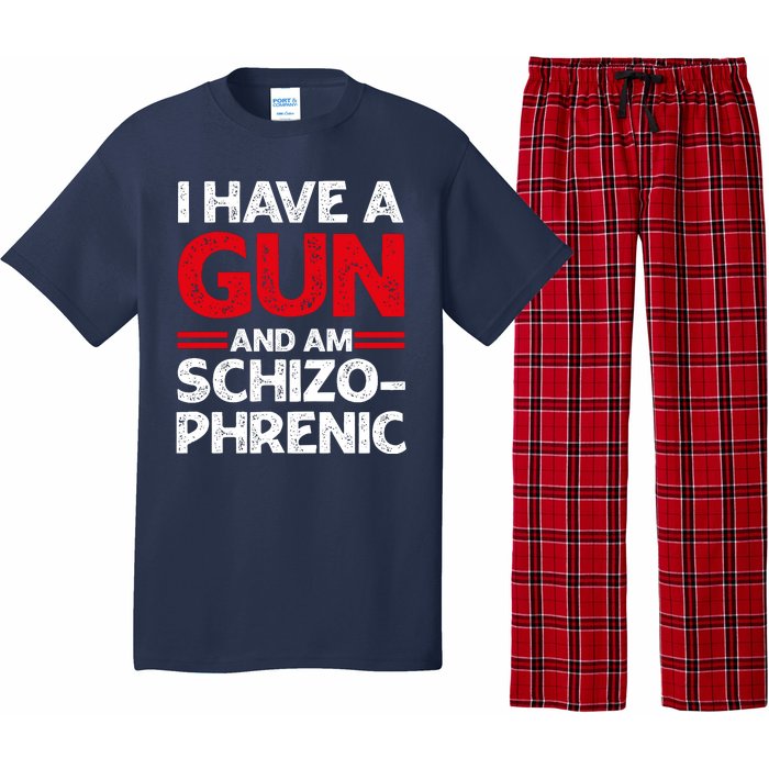 I Have A Gun And Am Schizophrenic Shirt Gun Lovers Pajama Set