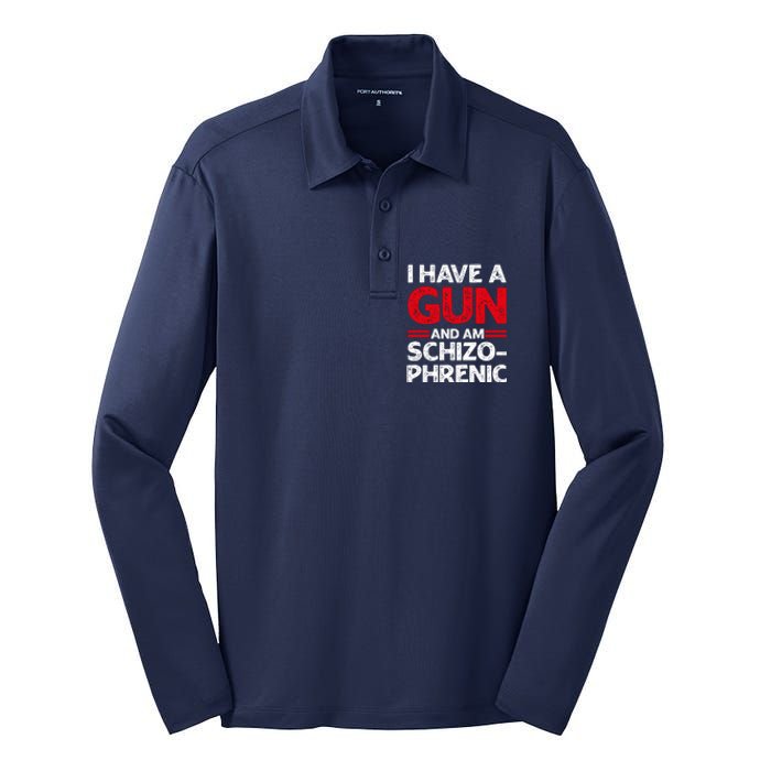 I Have A Gun And Am Schizophrenic Shirt Gun Lovers Silk Touch Performance Long Sleeve Polo