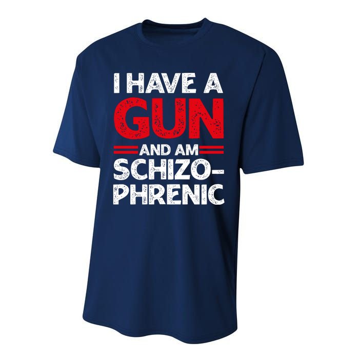 I Have A Gun And Am Schizophrenic Shirt Gun Lovers Performance Sprint T-Shirt