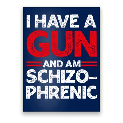 I Have A Gun And Am Schizophrenic Shirt Gun Lovers Poster