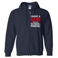 I Have A Gun And Am Schizophrenic Shirt Gun Lovers Full Zip Hoodie