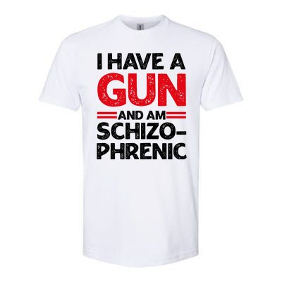 I Have A Gun And Am Schizophrenic Shirt Gun Lovers Softstyle® CVC T-Shirt