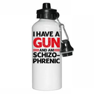 I Have A Gun And Am Schizophrenic Shirt Gun Lovers Aluminum Water Bottle 