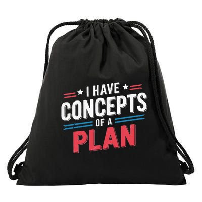 I Have A Concept Of A Plan Drawstring Bag
