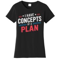 I Have A Concept Of A Plan Women's T-Shirt