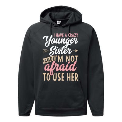 I Have A Crazy Younger Sister & I’m Not Afaid To Use Her Performance Fleece Hoodie