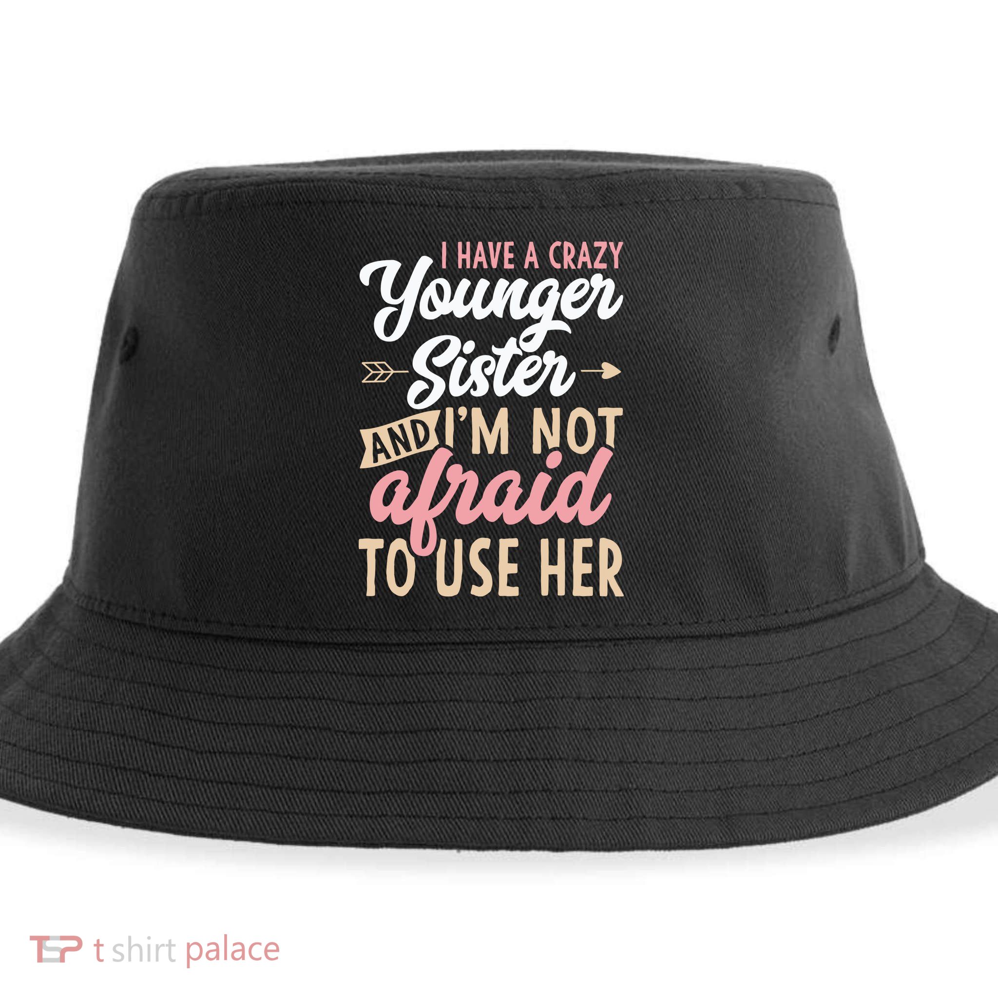 I Have A Crazy Younger Sister & I’m Not Afaid To Use Her Sustainable Bucket Hat