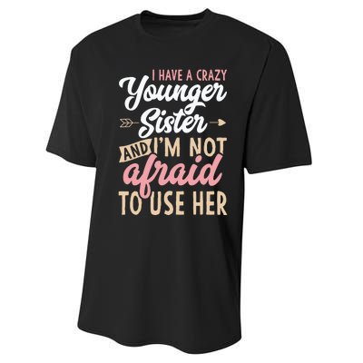 I Have A Crazy Younger Sister & I’m Not Afaid To Use Her Performance Sprint T-Shirt