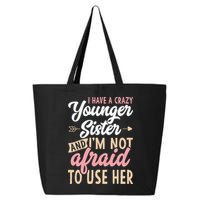 I Have A Crazy Younger Sister & I’m Not Afaid To Use Her 25L Jumbo Tote