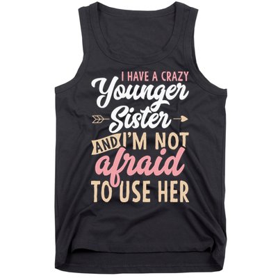 I Have A Crazy Younger Sister & I’m Not Afaid To Use Her Tank Top