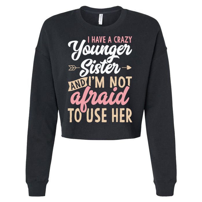 I Have A Crazy Younger Sister & I’m Not Afaid To Use Her Cropped Pullover Crew