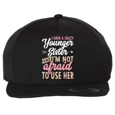 I Have A Crazy Younger Sister & I’m Not Afaid To Use Her Wool Snapback Cap