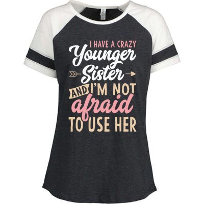 I Have A Crazy Younger Sister & I’m Not Afaid To Use Her Enza Ladies Jersey Colorblock Tee