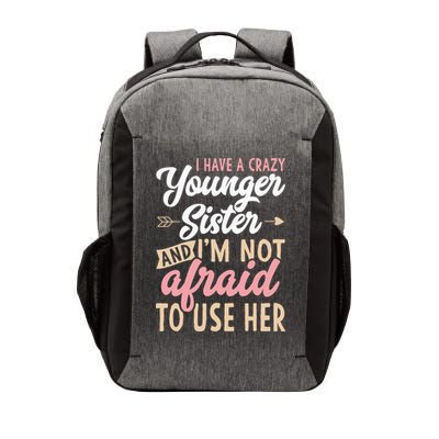 I Have A Crazy Younger Sister & I’m Not Afaid To Use Her Vector Backpack