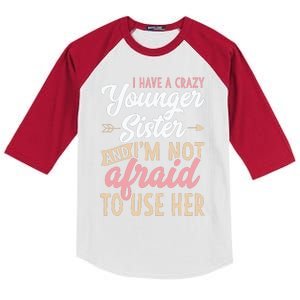 I Have A Crazy Younger Sister & I’m Not Afaid To Use Her Kids Colorblock Raglan Jersey