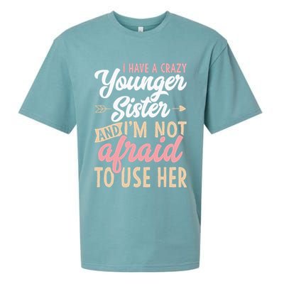 I Have A Crazy Younger Sister & I’m Not Afaid To Use Her Sueded Cloud Jersey T-Shirt
