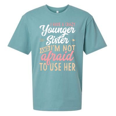 I Have A Crazy Younger Sister & I’m Not Afaid To Use Her Sueded Cloud Jersey T-Shirt