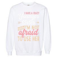 I Have A Crazy Younger Sister & I’m Not Afaid To Use Her Garment-Dyed Sweatshirt