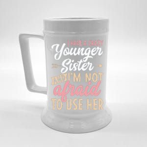 I Have A Crazy Younger Sister & I’m Not Afaid To Use Her Beer Stein