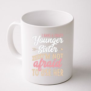 I Have A Crazy Younger Sister & I’m Not Afaid To Use Her Coffee Mug