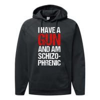 I Have A Gun And Am Schizophrenic Performance Fleece Hoodie