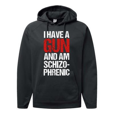 I Have A Gun And Am Schizophrenic Performance Fleece Hoodie