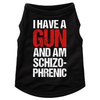 I Have A Gun And Am Schizophrenic Doggie Tank