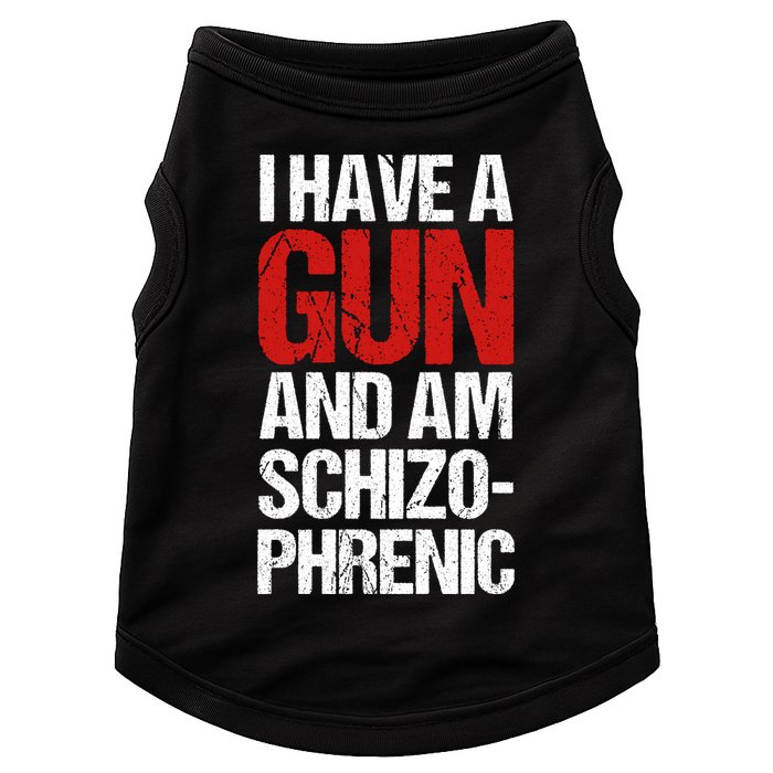 I Have A Gun And Am Schizophrenic Doggie Tank