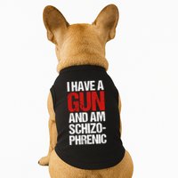 I Have A Gun And Am Schizophrenic Doggie Tank