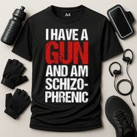 I Have A Gun And Am Schizophrenic Performance Shirt