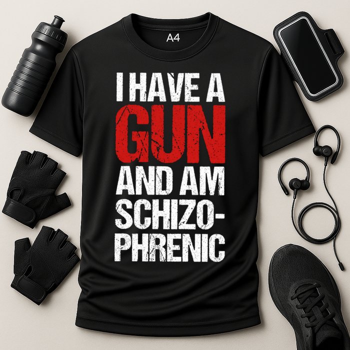 I Have A Gun And Am Schizophrenic Performance Shirt