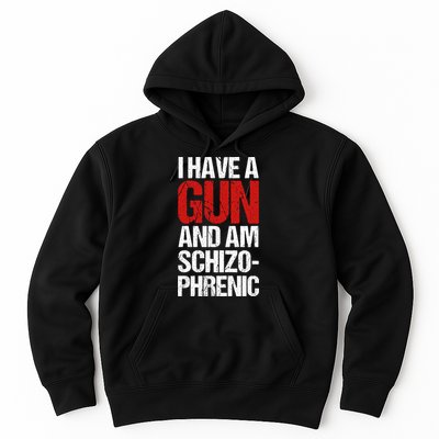 I Have A Gun And Am Schizophrenic Hoodie