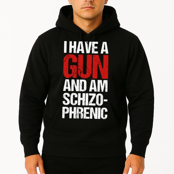 I Have A Gun And Am Schizophrenic Hoodie
