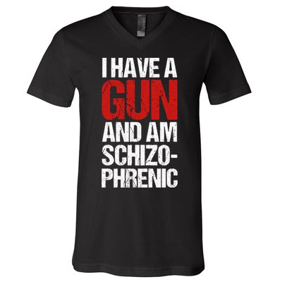 I Have A Gun And Am Schizophrenic V-Neck T-Shirt