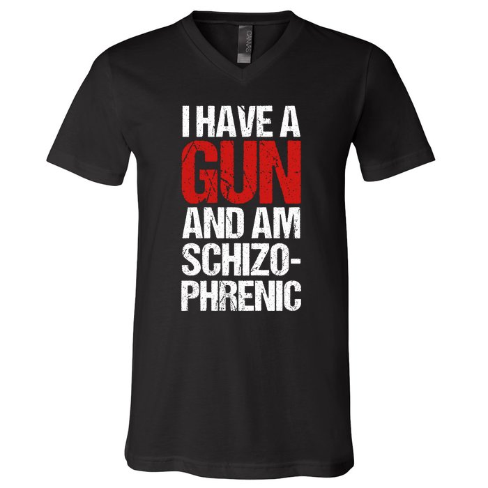 I Have A Gun And Am Schizophrenic V-Neck T-Shirt