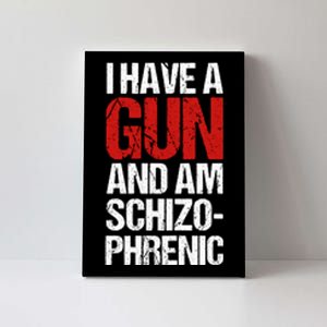 I Have A Gun And Am Schizophrenic Canvas