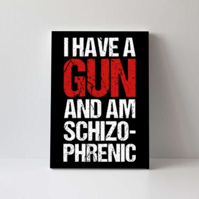 I Have A Gun And Am Schizophrenic Canvas