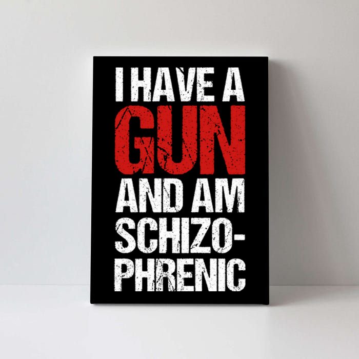 I Have A Gun And Am Schizophrenic Canvas