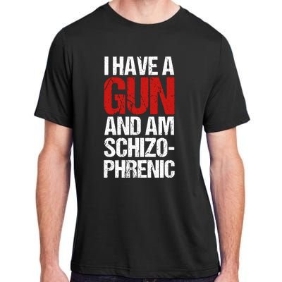 I Have A Gun And Am Schizophrenic Adult ChromaSoft Performance T-Shirt