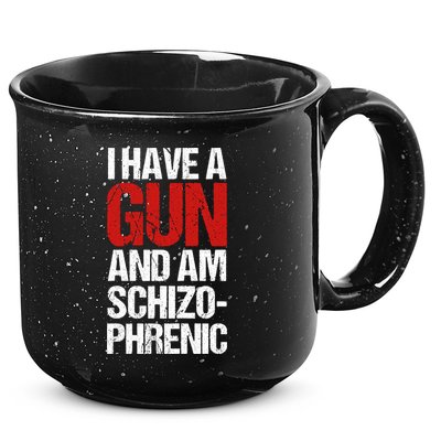 I Have A Gun And Am Schizophrenic 15oz Campfire Ceramic Mug